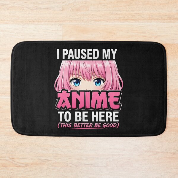 Item preview, "I Paused My Anime To Be Here" designed and sold by INKRebelGraphic.