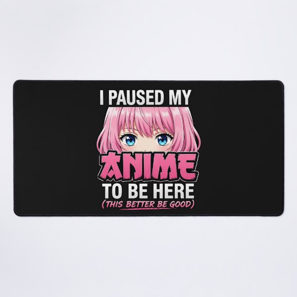 Item preview, "I Paused My Anime To Be Here" designed and sold by INKRebelGraphic.