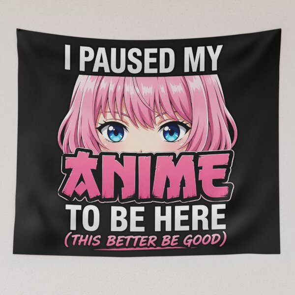Item preview, "I Paused My Anime To Be Here" designed and sold by INKRebelGraphic.