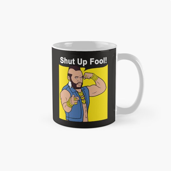 Item preview, Mr T Shut Up Fool designed and sold by arttichoky.