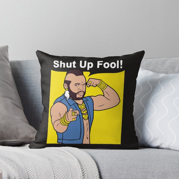 Item preview, Mr T Shut Up Fool designed and sold by arttichoky.
