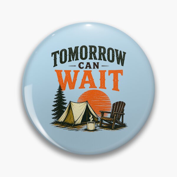Item preview, Tomorrow Can Wait Outdoor Camping Campfire Sunset designed and sold by Colorful Designs.