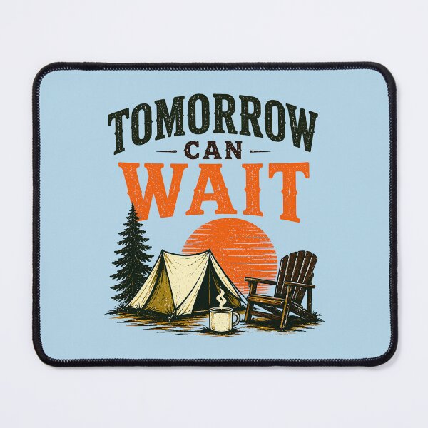 Item preview, Tomorrow Can Wait Outdoor Camping Campfire Sunset designed and sold by Colorful Designs.