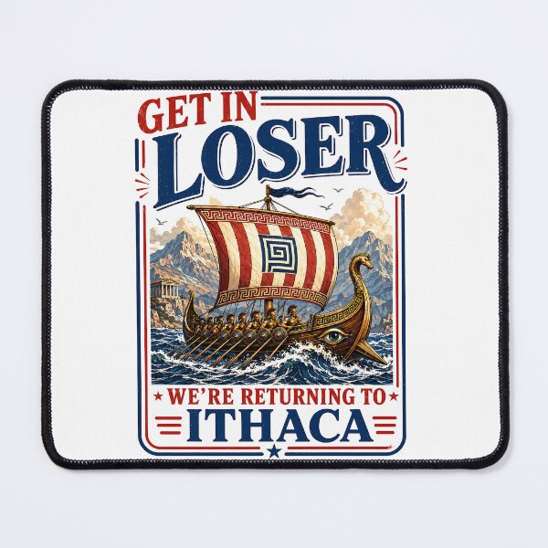 Item preview, Get In Loser We're Returning To Ithaca Parody designed and sold by GerdaGusikow.