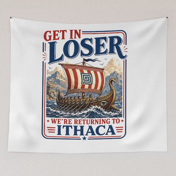 Item preview, Get In Loser We're Returning To Ithaca Parody designed and sold by GerdaGusikow.