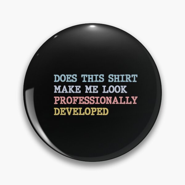 Item preview, Does This Make Me Look Professionally Developed designed and sold by oliviamaer.