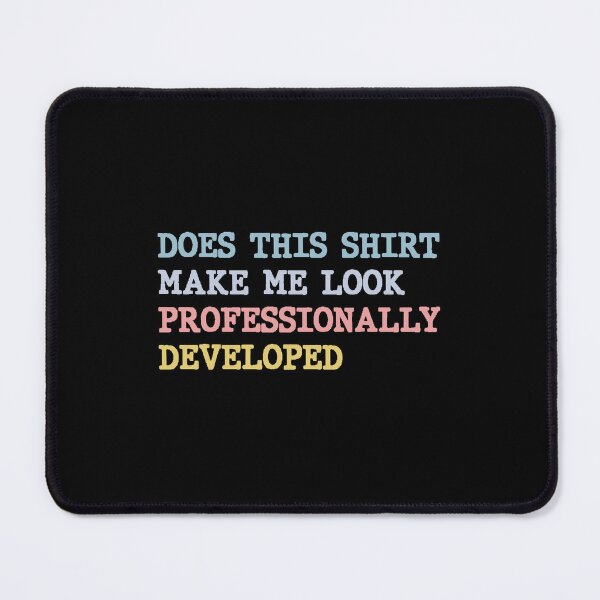 Item preview, Does This Make Me Look Professionally Developed designed and sold by oliviamaer.