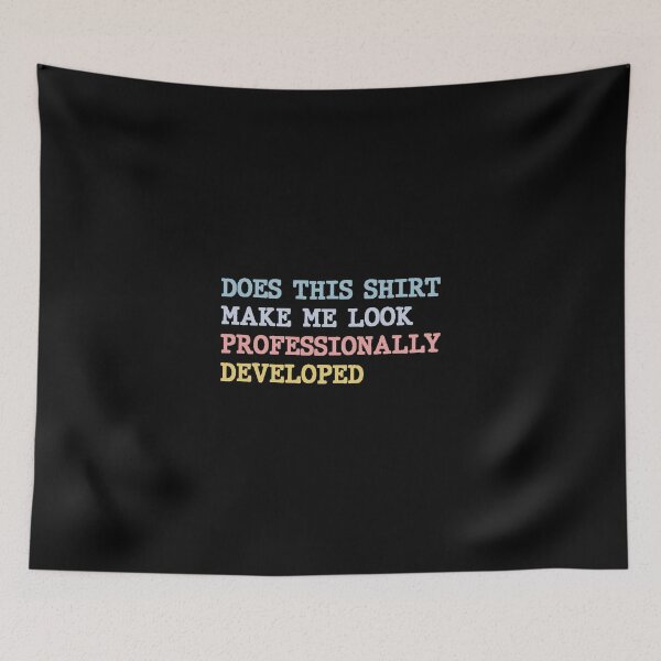 Item preview, Does This Make Me Look Professionally Developed designed and sold by oliviamaer.