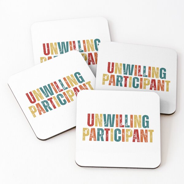 Item preview, Unwilling Participant Sarcastic designed and sold by Dondonmart.