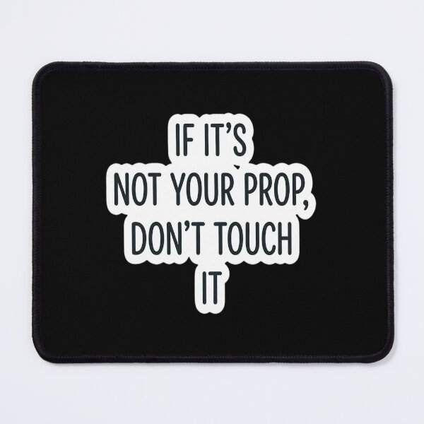 Item preview, if it's not your prop, don't touch it designed and sold by younsseamn11.