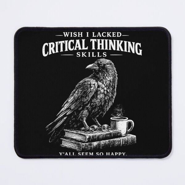 Item preview, Wish I Lacked Critical Thinking Skills – Funny Crow Sarcastic Quote Design designed and sold by PosiMCreations.