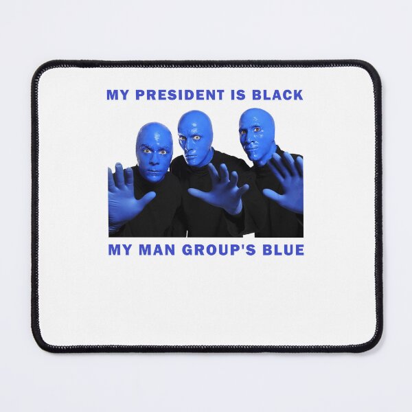 Item preview, My President Is Black My Man Group's Blue Funny Blue Man Group designed and sold by OddPopARt.
