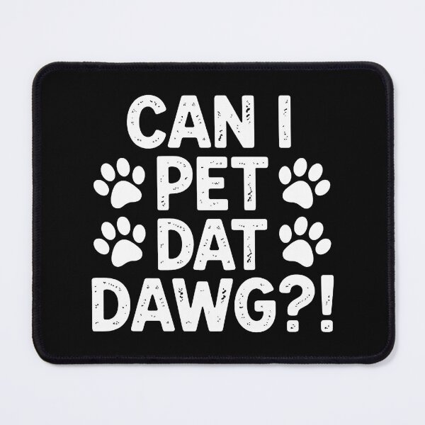 Item preview, Can I Pet Dat Dawg Dog Lover Funny Pet Paw Print designed and sold by SoyLamderma.
