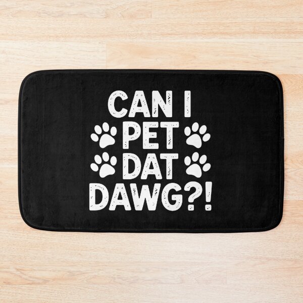 Item preview, Can I Pet Dat Dawg Dog Lover Funny Pet Paw Print designed and sold by SoyLamderma.