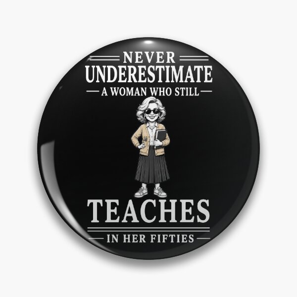 Item preview, Never Underestimate A Woman Who Still Teaches In Her Fifties – Funny Teacher Design designed and sold by PosiMCreations.