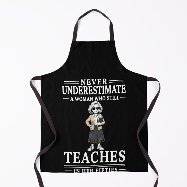 Item preview, Never Underestimate A Woman Who Still Teaches In Her Fifties – Funny Teacher Design designed and sold by PosiMCreations.