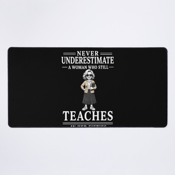 Item preview, Never Underestimate A Woman Who Still Teaches In Her Fifties – Funny Teacher Design designed and sold by PosiMCreations.