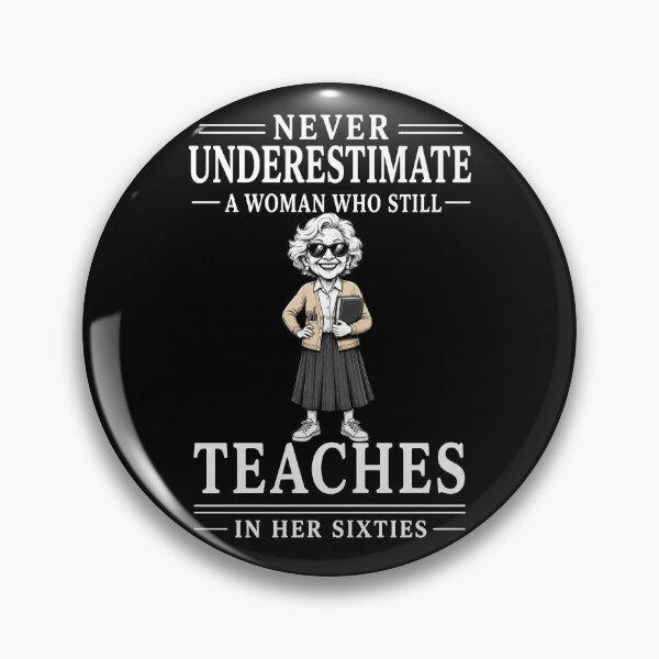 Item preview, Never Underestimate A Woman Who Still Teaches In Her Sixties – Funny Teacher Design designed and sold by PosiMCreations.