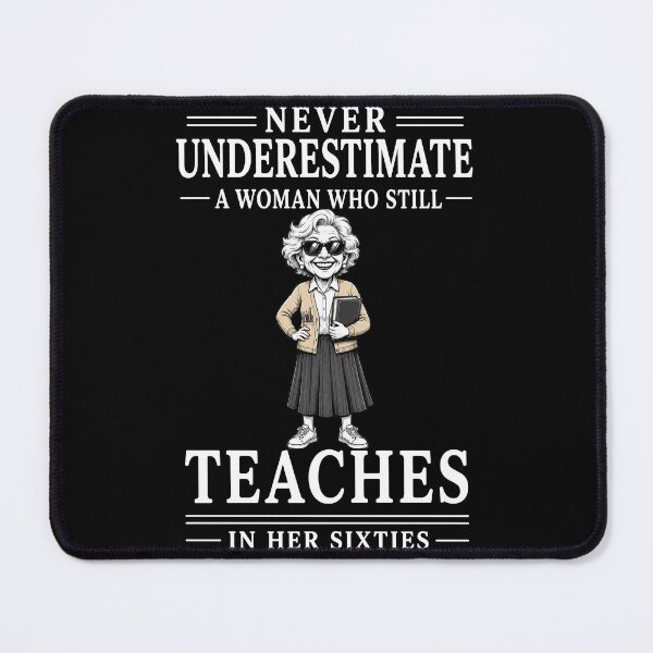 Item preview, Never Underestimate A Woman Who Still Teaches In Her Sixties – Funny Teacher Design designed and sold by PosiMCreations.