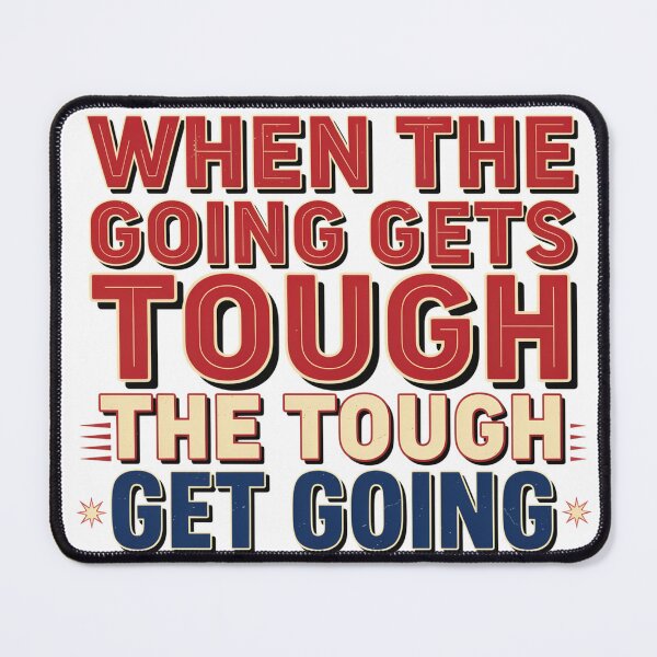 Item preview, When The Going Gets Tough designed and sold by syotos-ai.
