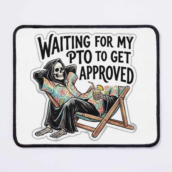 Item preview, Grim Reaper Waiting For PTO Corporate Humor designed and sold by ryanguas.