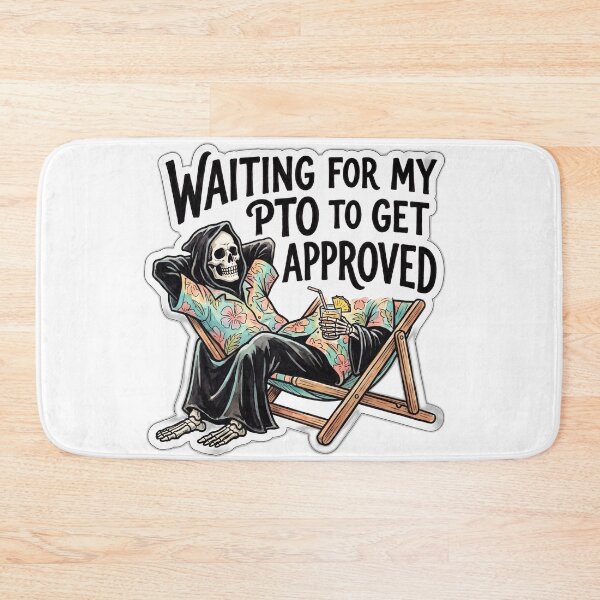 Item preview, Grim Reaper Waiting For PTO Corporate Humor designed and sold by ryanguas.