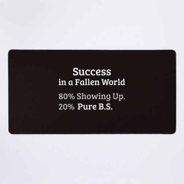 Item preview, Success in a Fallen World – 80% Showing Up, 20% Pure B.S. designed and sold by kjson1.