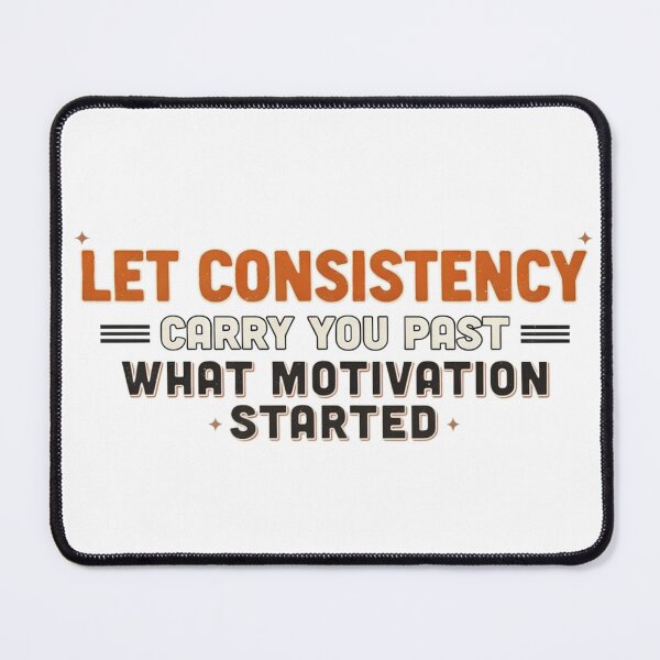 Item preview, Consistency Carries You Past Motivation designed and sold by syotos-ai.