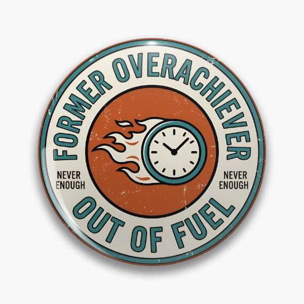 Item preview, Former Overachiever Out Of Fuel Retro Badge designed and sold by DuckOddity.