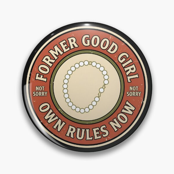 Item preview, Former Good Girl Own Rules Now Vintage Badge designed and sold by DuckOddity.