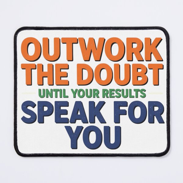 Item preview, Outwork Doubt Let Results Speak designed and sold by syotos-ai.