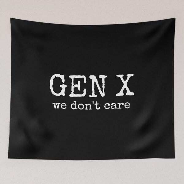 Item preview, Gen X - We Don't Care designed and sold by xelkaiory.