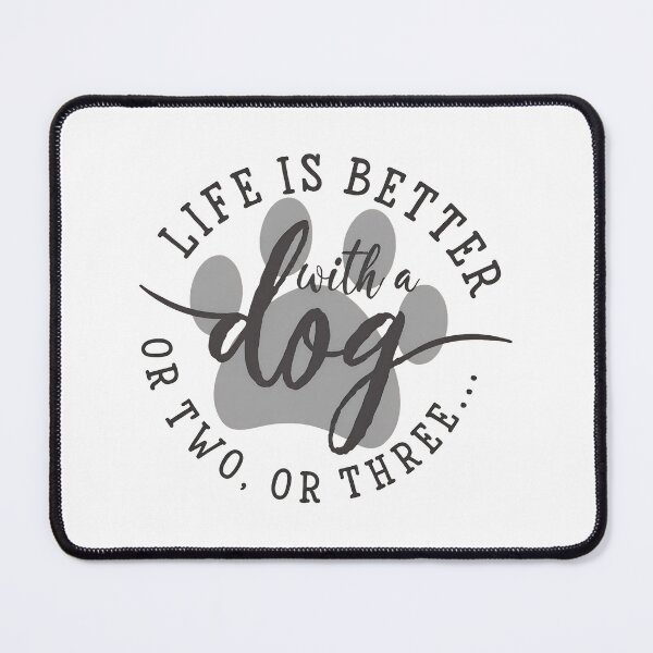 Item preview, Life Is Better With A Dog Or Two Or Three designed and sold by SoyLamderma.