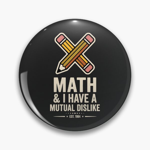 Item preview, Math And I Have A Mutual Dislike Student Humor Retro Badge designed and sold by SplashTastic.