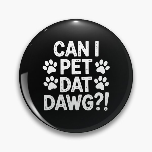 Item preview, Can I Pet Dat Dawg Paw Print Funny Animal Lover Phrase designed and sold by SoyLamderma.