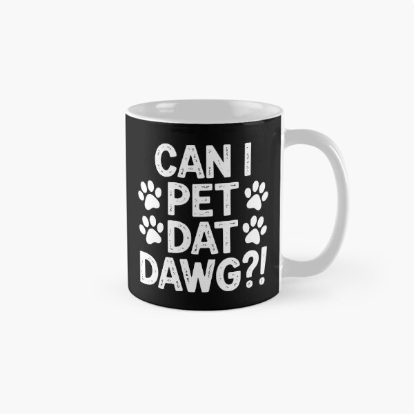 Item preview, Can I Pet Dat Dawg Paw Print Funny Animal Lover Phrase designed and sold by SoyLamderma.