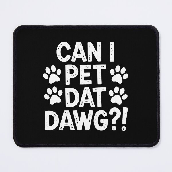 Item preview, Can I Pet Dat Dawg Paw Print Funny Animal Lover Phrase designed and sold by SoyLamderma.