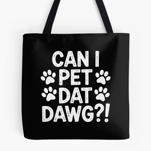 Item preview, Can I Pet Dat Dawg Paw Print Funny Animal Lover Phrase designed and sold by SoyLamderma.