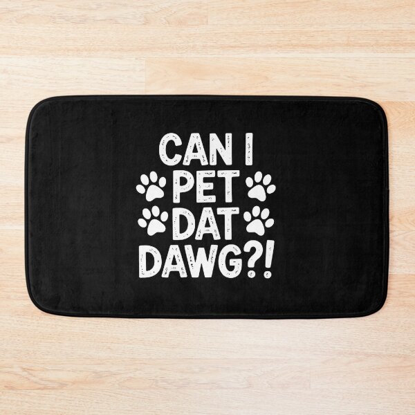 Item preview, Can I Pet Dat Dawg Paw Print Funny Animal Lover Phrase designed and sold by SoyLamderma.