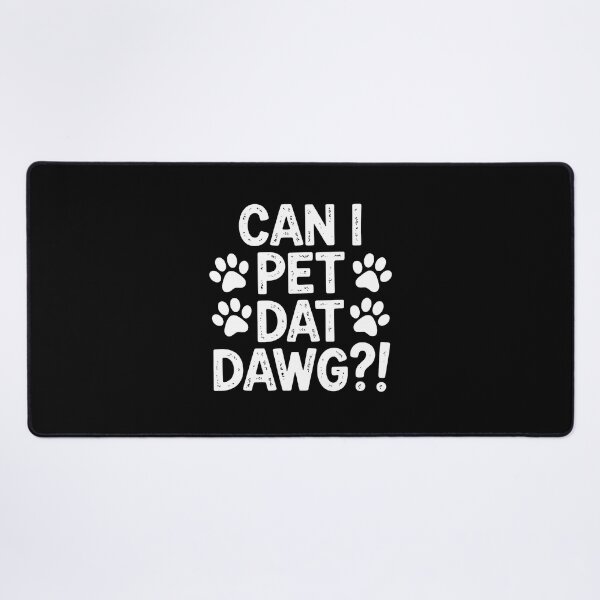 Item preview, Can I Pet Dat Dawg Paw Print Funny Animal Lover Phrase designed and sold by SoyLamderma.