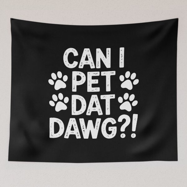 Item preview, Can I Pet Dat Dawg Paw Print Funny Animal Lover Phrase designed and sold by SoyLamderma.