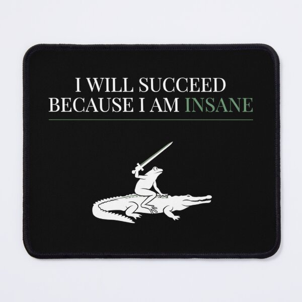 Item preview, I Will Succeed Because I Am Insane designed and sold by Millsoft.