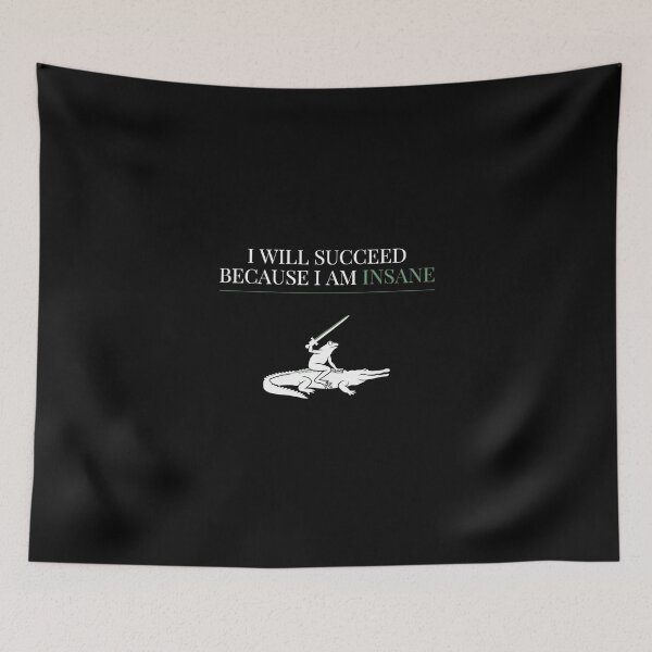Item preview, I Will Succeed Because I Am Insane designed and sold by Millsoft.