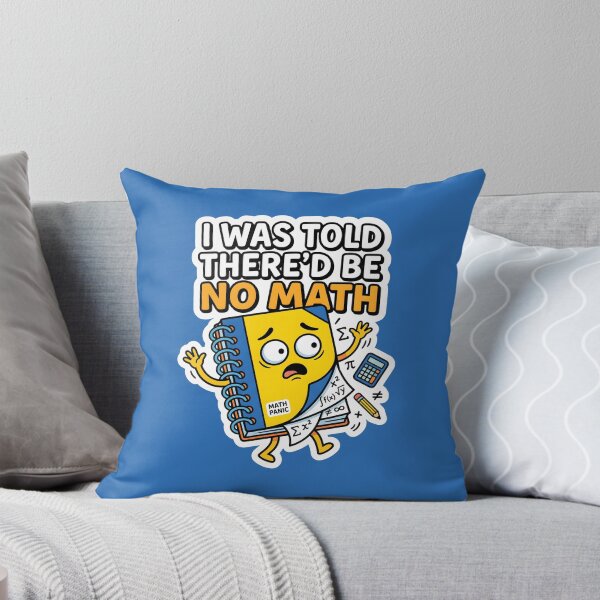 Item preview, I Was Told There'd Be No Math Student Life School Humor designed and sold by SplashTastic.