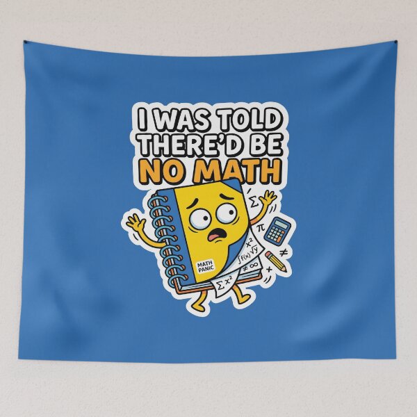 Item preview, I Was Told There'd Be No Math Student Life School Humor designed and sold by SplashTastic.