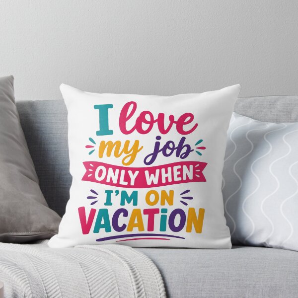 Item preview, I love my job only when i'm on vacation designed and sold by nimmitrends.