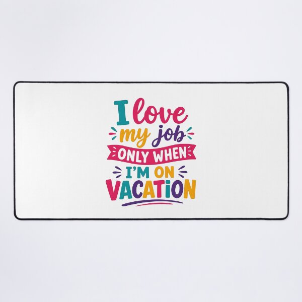 Item preview, I love my job only when i'm on vacation designed and sold by nimmitrends.