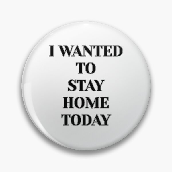 Item preview, "I Wanted To Stay Home Today" (Black) designed and sold by DaydreamStudiox.