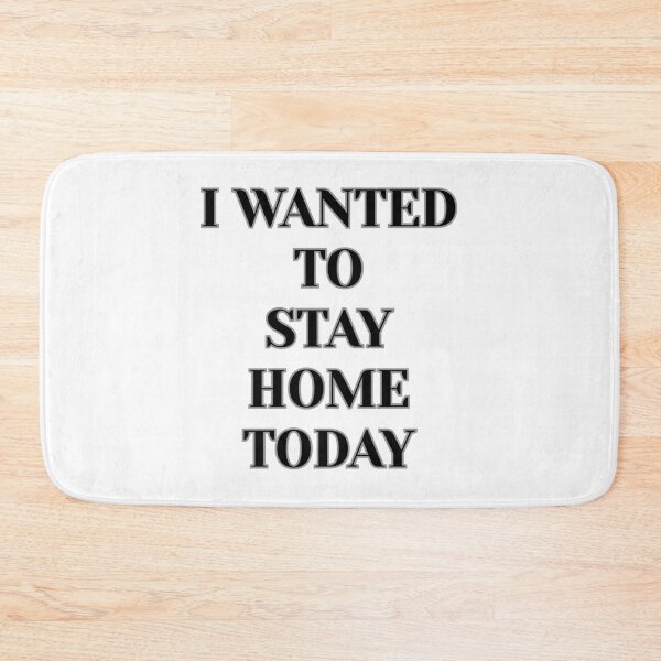 Item preview, "I Wanted To Stay Home Today" (Black) designed and sold by DaydreamStudiox.
