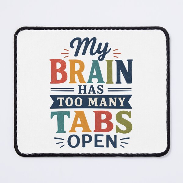 Item preview, My brain has too many tabs open designed and sold by nimmitrends.